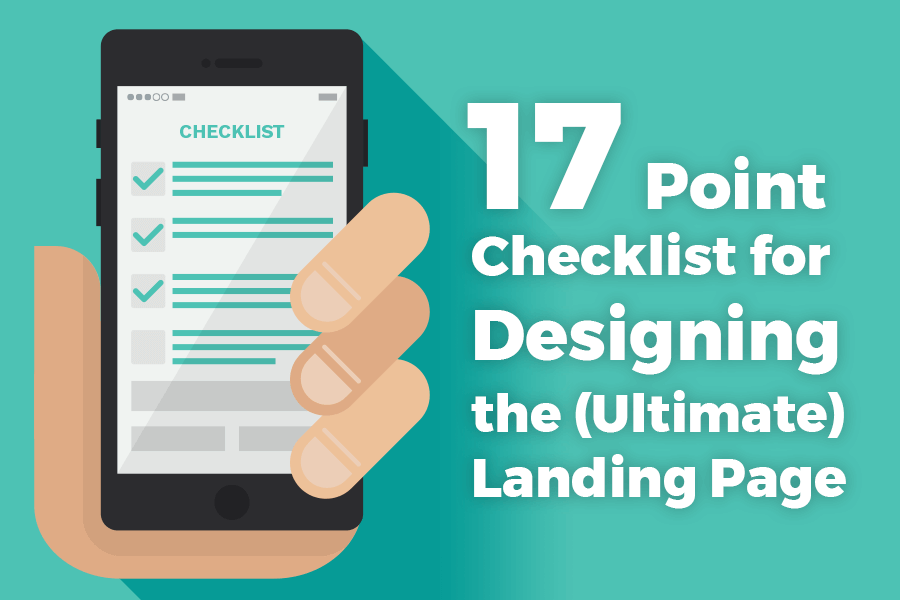 17 Point Checklist for Designing the (Ultimate) Landing Page